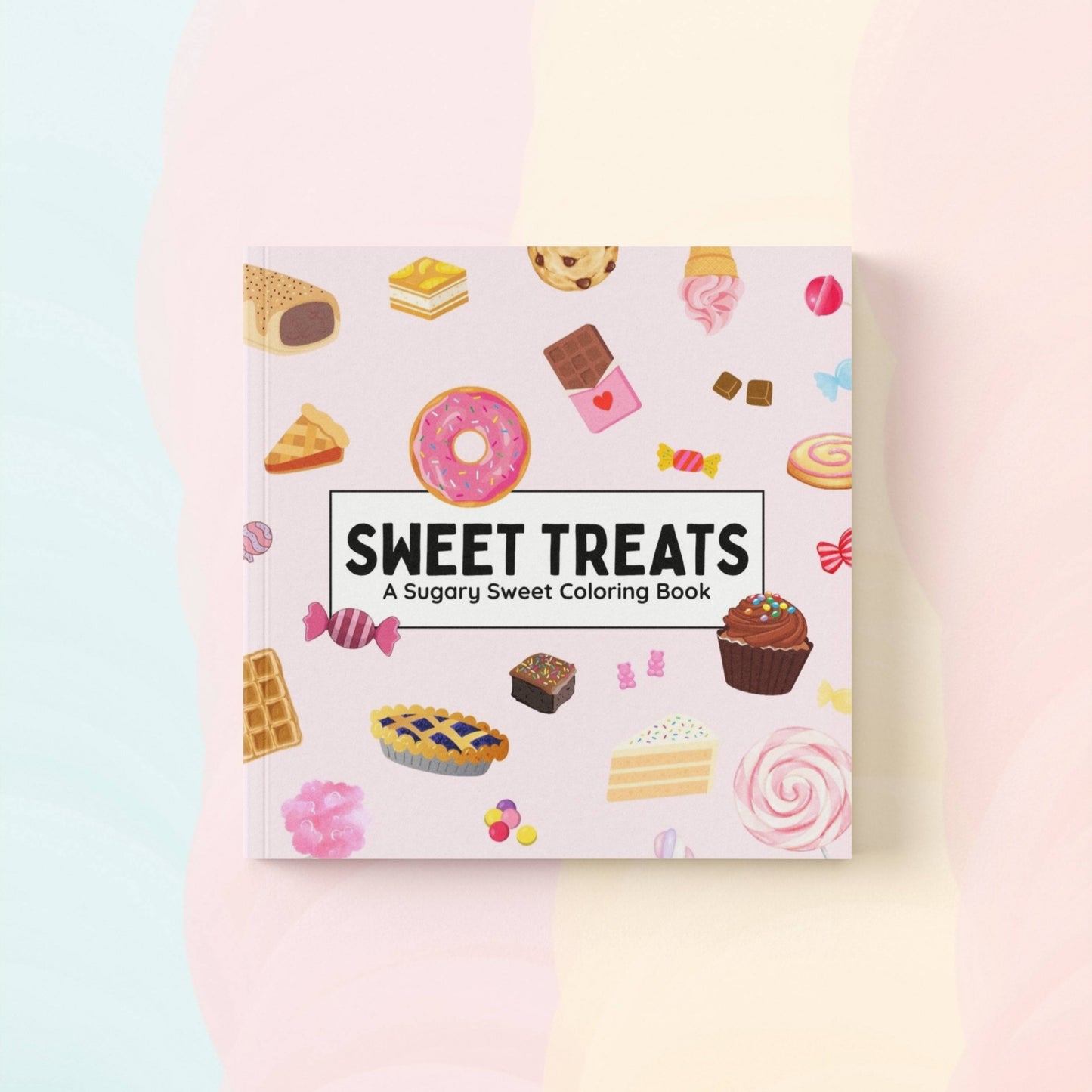 Sweet Treats - A Sugary Sweet Coloring Book