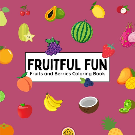Fruitful Fun - Fruits and Berries Coloring Book