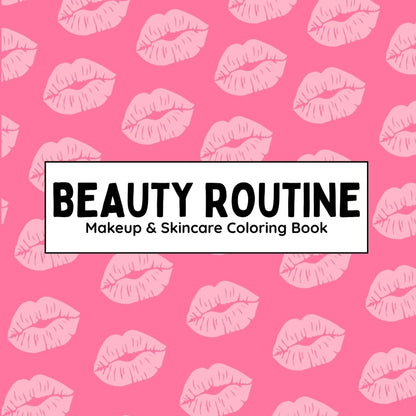 Beauty Routine - Makeup & Skincare Coloring Book