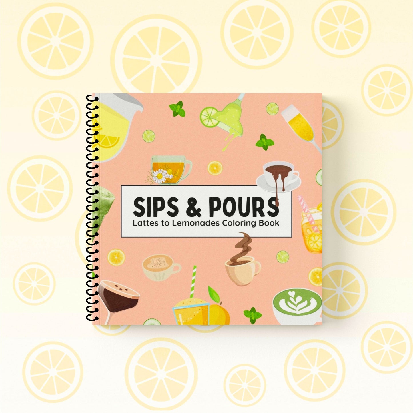 Sips & Pours - Lattes to Lemonades Coloring Book