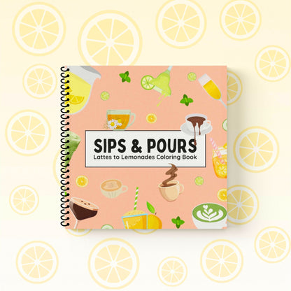 Sips & Pours - Lattes to Lemonades Coloring Book